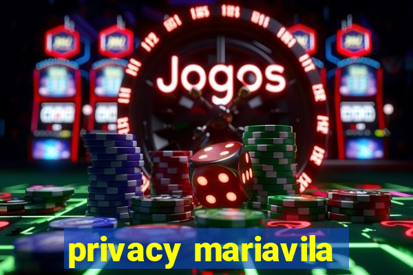 privacy mariavila